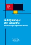 Denis Jamet - La linguistique aux concours : méthodologie et problématiques - Licence, Master, CAPES, Agrégation.