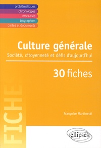 Françoise Martinetti - Culture générale - Société, citoyenneté et défis d'aujourd'hui en 30 fiches.