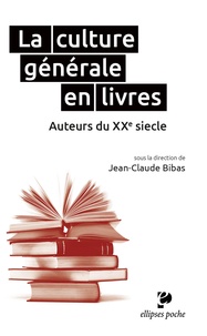 Jean-Claude Bibas - La culture générale en livres - Auteurs du XXe siècle.