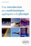Laurent Pluchart - Une introduction aux mathématiques appliquées à la physique.