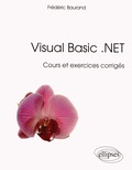 Frédéric Baurand - Visual Basic .NET - Cours et exercices corrigés.
