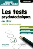 Matthieu Dubost et Quentin Durand - Les tests psychotechniques en clair - 1000 QCM et exercices corrigés.