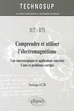Dominique Jacob - Comprendre et utiliser l'électromagnétisme - Lois macroscopiques et applications concrètes, cours et problèmes corrigés.