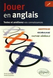 Annie Gandrillon et Daniel Gandrillon - Jouer en anglais - Testez et améliorez votre anglais : grammaire, vocabulaire, culture générale.