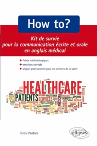 Félicie Pastore - How to ? - Kit de survie pour la communication écrite et orale en anglais médical.
