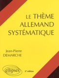 Jean-Pierre Demarche - Le Theme Allemand Systematique. 1000 Phrases De Theme, 3eme Edition.
