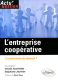 Vassili Joannidès et Stéphane Jaumier - L'entreprise coopérative - L'organisation de demain ?.