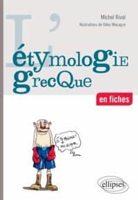 Michel Rival - L'étymologie grecque en fiches.