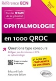 Edouard Koch et Alexandre Sellam - Ophtalmologie en 1000 QROC et QCM.