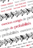 Patrick Landry et Christian Leboeuf - Exercices Corriges De Probabilites.
