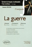 Philippe Guisard et Christelle Laizé - La guerre - Eschyle, Les Perses ; Clausewitz, De la Guerre ; Barbusse, Le Feu.