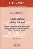 Bruno Rossetto - Les mathématiques en fiches de travail - Outils pour le signal et les systèmes, algèbre linéaire, équations différentielles, probabilités, statistiques. Manuel d'apprentissage interactif.
