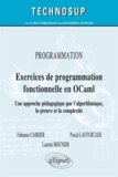 Fabienne Carrier et Pascal Lafourcade - Exercices de programmation fonctionnelle en OCaml - Une approche pédagogique par l'algorithmique, la preuve et la complexité.