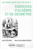Marie-Anne Maingueneau et Jean Guégand - Exercices d'algèbre et de géométrie - Classes préparatoires aux Grandes écoles, premiers cycles de l'Enseignement supérieur.