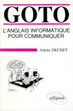 Arlette Dechet - Goto. L'Anglais Informatique Pour Communiquer.