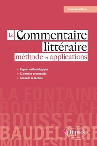 Emmanuèle Blanc - Le commentaire littéraire - Méthode et applications.