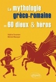 Valérie Faranton et Michel Mazoyer - La mythologie gréco-romaine en 60 dieux et héros.
