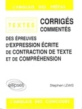 Stephen Lewis - Textes corrigés commentés des épreuves de contraction de texte Tome 1 - Textes corrigés commentés, expression écrite, contraction de texte, compréhension de texte 1984-1988.