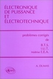 André Dumas - Electronique de puissance et électrotechnique - Problèmes corrigés de BTS/IUT/Maîtrise EEA.