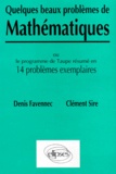 Denis Favennec et Clément Sire - Quelques Beaux Problemes De Mathematiques. Le Programme De Taupe Resume En 14 Problemes Exemplaires.