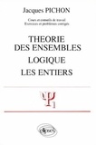  Pichon - Mathématiques supérieures et première année universitaire Tome 3 - Théorie des ensembles, logique, les entiers.