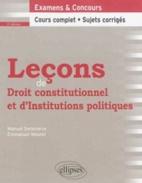 Manuel Delamarre et Emmanuel Maurel - Leçons de droit constitutionnel et d'institutions politiques.