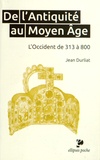 Jean Durliat - De l'Antiquité au Moyen Age - L'Occident de 313 à 800.