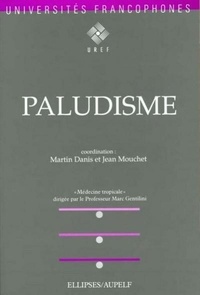 Martin Danis et Jean Mouchet - Médecine tropicale - Tome 3, Le paludisme.