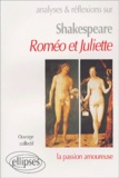  Collectif - Analyses et réflexions sur Shakespeare - Roméo et Juliette, la passion amoureuse.