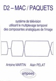 Antoine Martin et Alain Pelat - D2-MAC-Paquets - Système de télévision utilisant le multiplexage temporel des composantes analogiques de l'image.