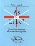 Philippe Laruelle - As ou like ? - 50 problèmes résolus de grammaire anglaise.