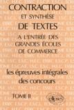  ANNALES - Contraction Et Synthese De Textes A L'Entree Des Grandes Ecoles De Commerce. Tome 2, Les Epreuves Integrales Des Concours.