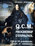 Alexandre Keramidas - Qcm Progressif D'Espagnol. 1200 Qcm Grammaticaux Corriges Et Commentes.