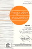 Bernard Equer - Energie solaire photovoltaïque. - Tome 1, Physique et technologie de la conversion photovoltaïque.