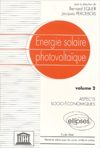 Bernard Equer et Jacques Percebois - Energie solaire photovoltaïque. - Tome 2, Aspects socio-économiques.