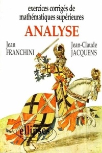 Jean-Claude Jacquens et  Franchini - Exercices corrigés de mathématiques supérieures - Analyse.