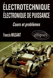 Francis Milsant - Electrotechnique, électronique de puissance - Cours et problèmes, bac génie électrotechnique, F3, premier cycle universitaire, formation permanente.