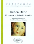Rubén Dario - El caso de la señorita Amelia. suivi de Cuento de Pascuas. et Huitzilopoxtli, leyenda mexicana.