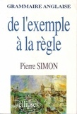 Pierre Simon - Grammaire anglaise - De l'exemple à la règle.