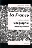 Jean-Louis Chaput - La France - Sujets corrigés de géographie, CAPES, agrégation.