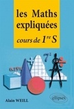 Alain Weill - Les maths expliquées - Cours de première S.