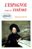 Michel Sauve - L'espagnol par le thème.