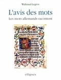 Waltraud Legros - L'Avis Des Mots. Les Mots Allemands Racontent.