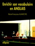 Marie-Françoise Alamichel - Enrichir son vocabulaire en anglais.