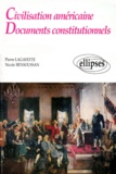 Nicole Bensoussan et Pierre Lagayette - Civilisation américaine - Documents constitutionnels.