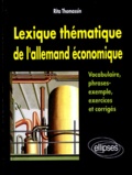 Rita Thomassin - Lexique Thematique De L'Allemand Economique. Vocabulaire, Phrases-Type, Exercices Et Corriges.