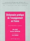 Gilles Rouet - Dictionnaire pratique de l'enseignement en France - De la maternelle au supérieur.