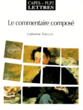 Catherine Thiollet - Le Commentaire Compose. Capes Plp2, Lettres.