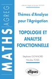 Nicolas Tosel et Stéphane Gonnord - Themes D'Analyse Pour L'Agregation. Topologie, Analyse Fonctionnelle.