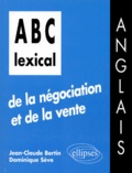 Dominique Sève et Jean-Claude Bertin - Abc Lexical De La Negociation Et De La Vente. Anglais.